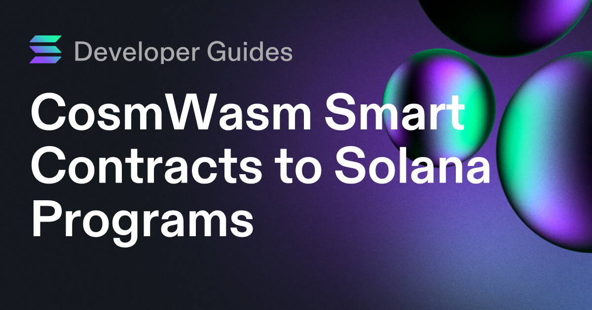 CosmWasm Smart Contracts to Solana Programs